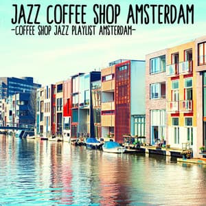 Coffee Shop Jazz Playlist Amsterdam - Jazz Coffee Shop Amsterdam