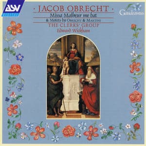Obrecht: Missa Malheur me bat; Motets by Obrecht & Martini - The Clerks' Group