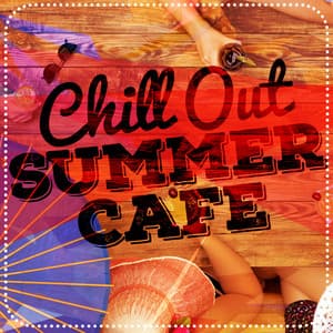 Chillout Summer Cafe - Chill House Music Café