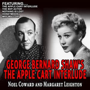 George Bernard Shaw's the Apple Cart Interlude - Noel Coward