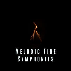 Melodic Fire Symphonies - Warm Chill Fire Sounds