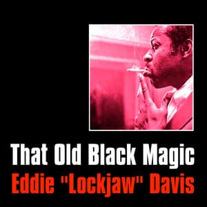 That Old Black Magic - Eddie "Lockjaw" Davis