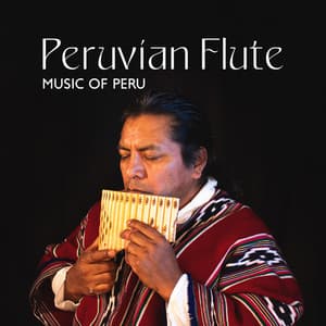 Peruvian Flute: Music of Peru for Meditation, Spiritual Calm, Yoga and Deep Relaxation - Relaxing Flute Music Zone