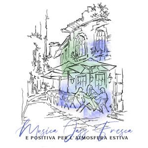 Musica Jazz Fresca e Positiva per l'atmosfera Estiva: Sfondo di un Caffè Italiano per Trascorrere del Buon Tempo - Strumentale Jazz Collezione