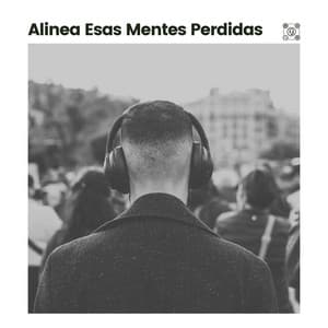 Alinea Esas Mentes Perdidas - Música Yoga