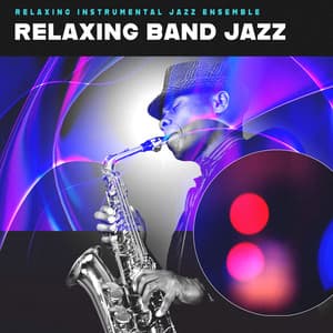 Relaxing Band Jazz - Relaxing Instrumental Jazz Ensemble