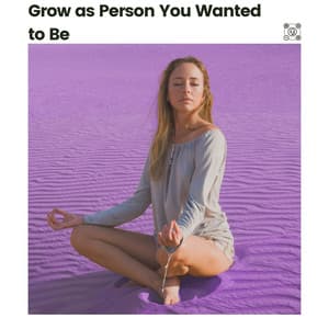 Grow as Person You Wanted to Be - Deep Relaxation Meditation Academy