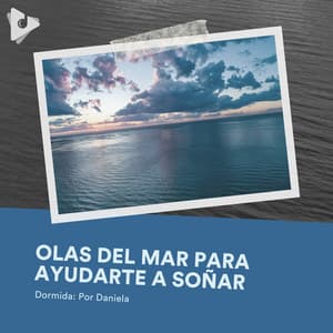 Olas del Mar para Ayudarte a Soñar - Dormida: Por Daniela