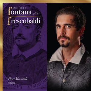 Frescobaldi Complete Keyboard Works, 5 - Fiori Musicali - Girolamo Frescobaldi