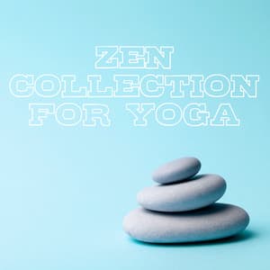Zen Collection for Yoga - 1 Hour of Ambient New Age Music That is Great as a Background for Meditation Training and Yoga, Peaceful Workout, Calm Mind, Awaken Your Energy, Stretching - Yoga Tribe