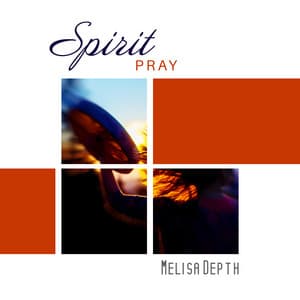 Spirit Pray - Melisa Depth
