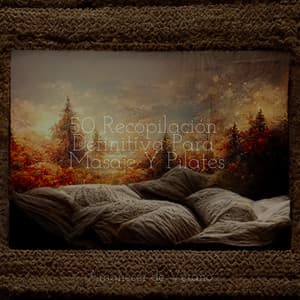 50 Recopilación Definitiva Para Masaje Y Pilates - Musica Relajante & Yoga