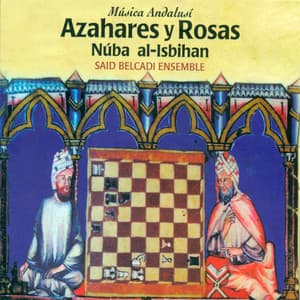 Azahares y Rosas. Núba Al-Isbihan - Said Belcadi Ensemble