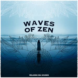 Waves Of Zen - Relaxing Sea Sounds