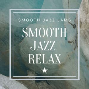 Smooth Jazz Relax - Smooth Jazz Jams