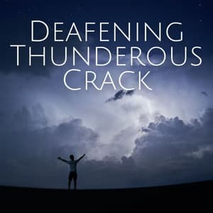 Deafening Thunderous Crack - Spa Atmospheres