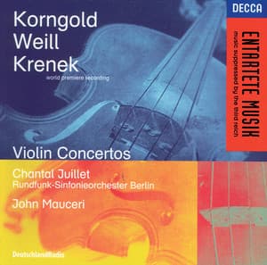 Korngold / Weill / Krenek: Violin Concertos - Chantal Juillet