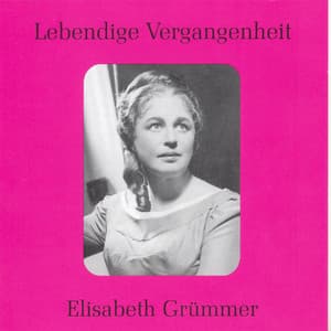 Lebendige Vergangenheit - Elisabeth Grümmer - Elisabeth Grümmer