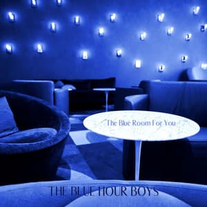 The Blue Room For You - The Blue Hour Boys