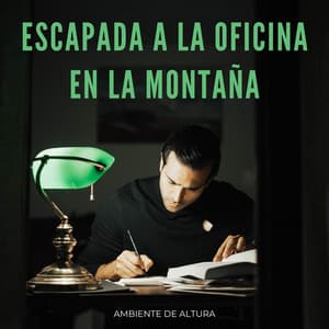 Escapada A La Oficina En La Montaña: Ambiente De Altura - Música para Oficinas Clasico