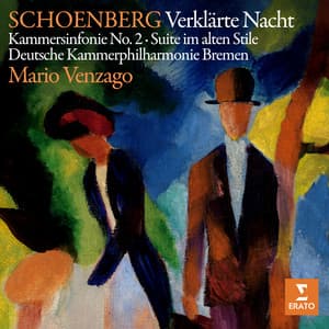 Schoenberg: Verklärte Nacht, Kammersinfonie No. 2 & Suite im alten Stile - Arnold Schoenberg
