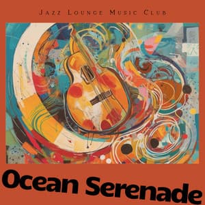 Ocean Serenade: Jazz Instrumentals by the Sea - Jazz Lounge Music Club