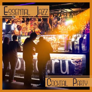 Essential Jazz: Cocktail Party - Wonderful Background Music, Romantic & Sexy Jazz , Deep Sounds - Jazz Paradise Music Moment