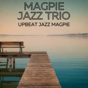 Upbeat Jazz Magpie - Magpie Jazz Trio