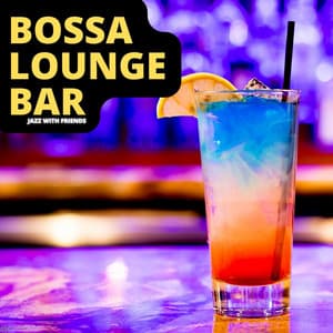 Jazz With Friends - Bossa Lounge Bar