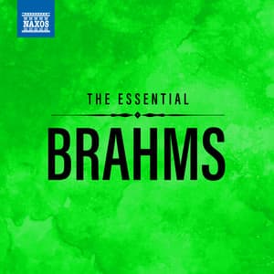 The Essential Brahms - Johannes Brahms