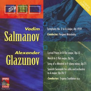 Salmanov: Symphony No. 2 - Glazunov: Lyrical Poem - March on a Russian Theme - Minstrel's Song - Spanish Serenade - Alexander Glazunov