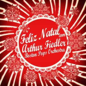 Feliz Natal Com Arthur Fiedler & Boston Pops Orchestra - Arthur Fiedler