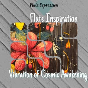 Flute Inspiration: Vibration of Cosmic Awakening - Flute Expression