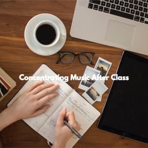 Concentrating Music After Class - Musique pour Travailler