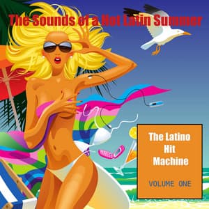 The Sounds of a Hot Latin Summer, Volume 1 - The Latino Hit Machine