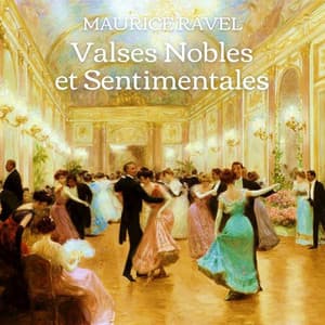 Valses nobles et sentimentales - Maurice Ravel