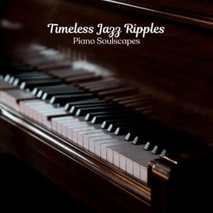 Timeless Jazz Ripples: Piano Soulscapes - Lazy Sunday Jazz