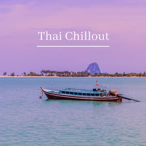 Thai Chillout: Music from Exotic Islands for Holidays 2021 - Chillout Music Whole World