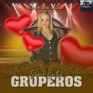 Corazon Duro - Super Exitos Gruperos
