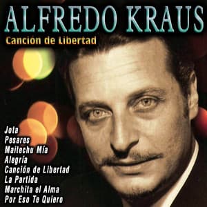 Alfredo Kraus - Canción de Libertad - Alfredo Kraus