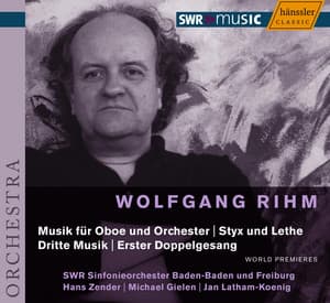 Rihm: Styx Und Lethe / Dritte Musik / Music for Oboe and Orchestra - Wolfgang Rihm
