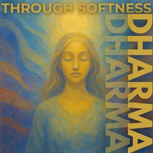 Dharma Through Softness - Dharma Dhara