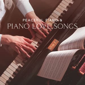 Peaceful Piano & Piano Love Songs - Relaxing Piano Crew