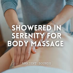 Ambient Sounds: Showered in Serenity for Body Massage - About A Sudden Rainstorm