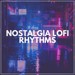 Nostalgia Lofi Rhythms - Lofi