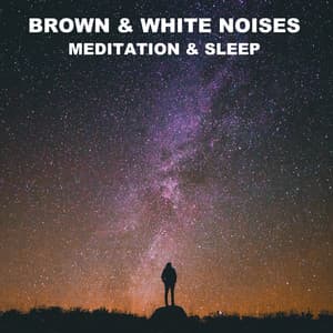10 Brown & White Noises - Meditation & Sleep - Meditation Music Experience