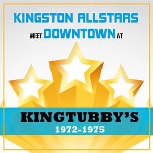 Kingston Allstars Meet Downtown at King Tubbys 1972-1975 - King Tubby