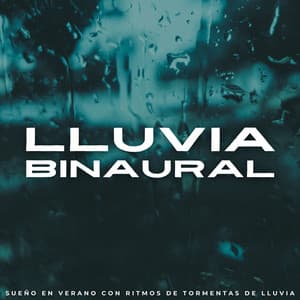 Lluvia Binaural: Sueño En Verano Con Ritmos De Tormentas De Lluvia - Ambiente de Tormenta