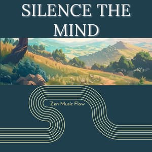 Silence the Mind - Zen Music Flow