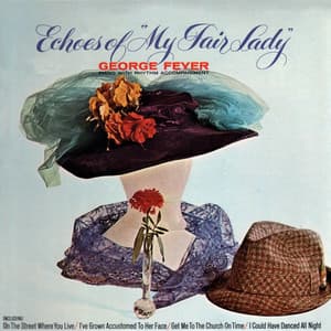 Echoes Of My Fair Lady - George Feyer